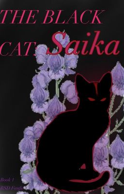 The Black Cat: Saika ~ [BSD Fanfic] Book 1 cover