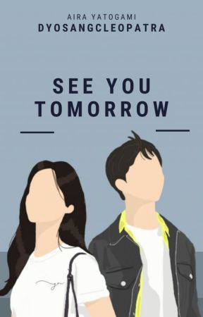 See You, Tomorrow | ✓ by dyosangcleopatra