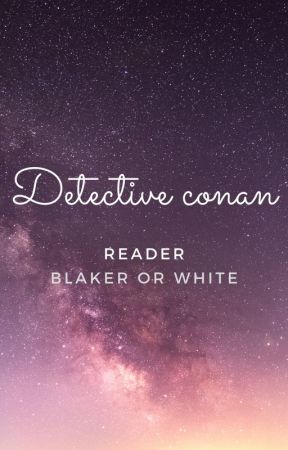 Detective Conan - Reader  Black or White by GhostXR