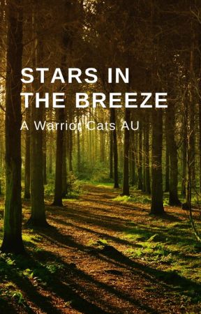 Stars In The Breeze || WC AU by Quellyyy_