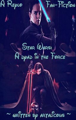 Star Wars: A dyad in the Force 「A Reylo FanFiction」 cover