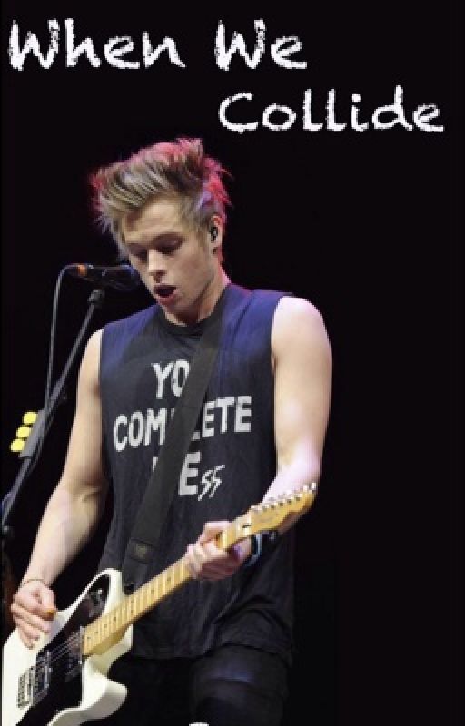 When We Collide (Luke Hemmings) by _onedirection5sos_12