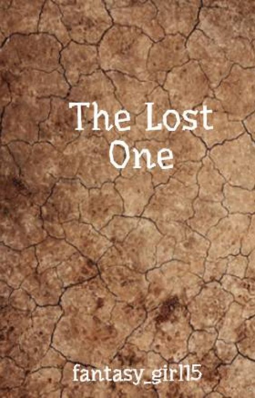 The Lost One (wattys2014) by fantasy_girl15