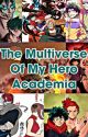 The Multiverses Of My Hero Academia by adollashinra