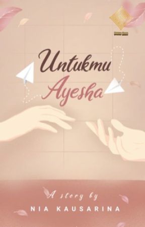 Untukmu Ayesha [Terbit] by niacenamaide