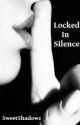 Locked in Silence by SweetShadows