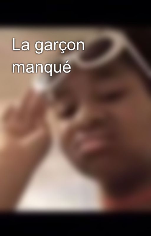 La garçon manqué  by queen_60200