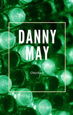 DannyMay Oneshots (2020) by swagdragon64