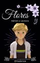 Flores 「Adrien y Tu」 by Hadenoe