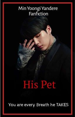 His Pet ♤ Min Yoongi♤ (Completed) cover