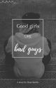 Good girls like bad guys by hopesmith-reads