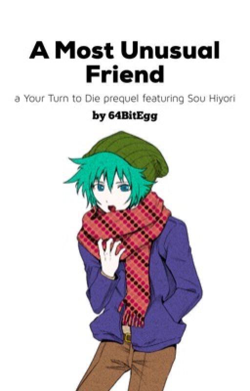 A Most Unusual Friend (A Your Turn to Die prequel featuring Sou Hiyori) by 64BitEgg