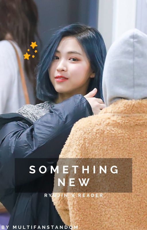 something new (Ryujin x Reader) by multifanstandom