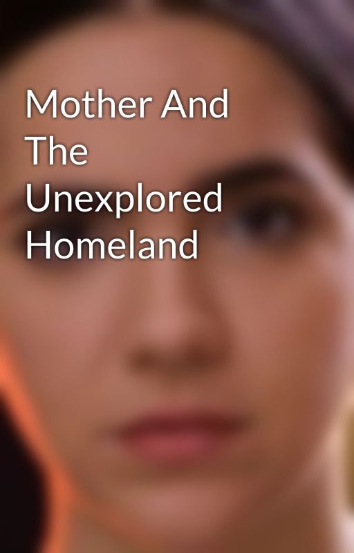 Mother And The Unexplored Homeland by Raiane-Almeida