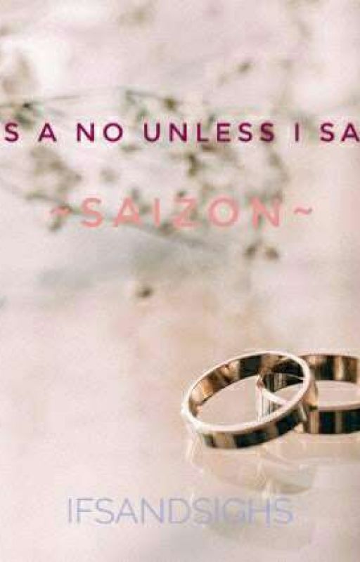 A No Is A No Unless I Said Yes by IfsAndSighs