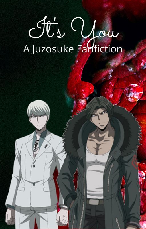 It's You- A Juzosuke Fanfiction by gayelfthings