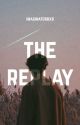 The Replay ✓ by moraeful