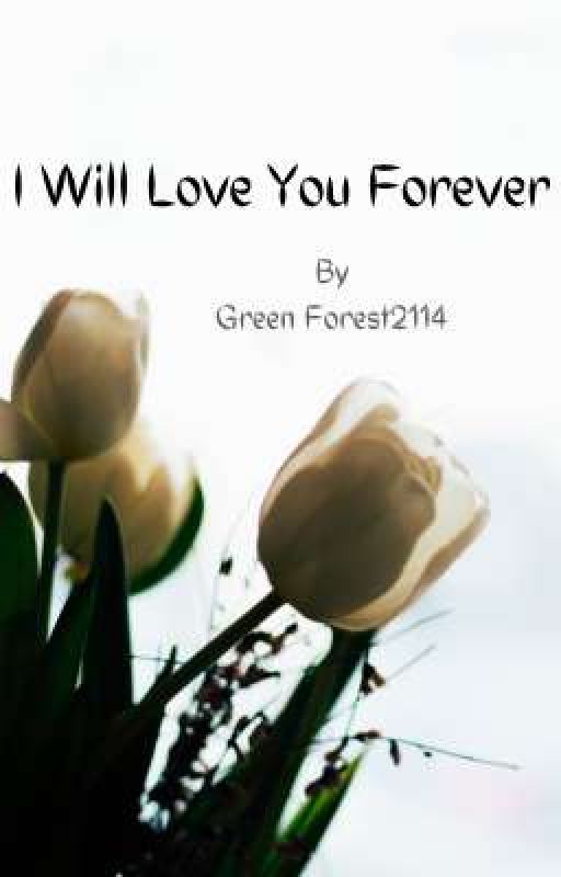 I Will Love You Forever by GreenForest2114