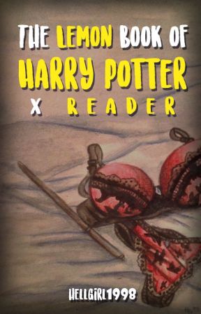 The Lemon Book of Harry Potter x Reader by hellgirl1998