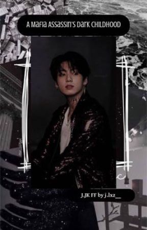 A Mafia Assassin's Dark Childhood - J.JK FF by JKLxz__