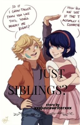 Just siblings? - A miraculous ladybug AU cover