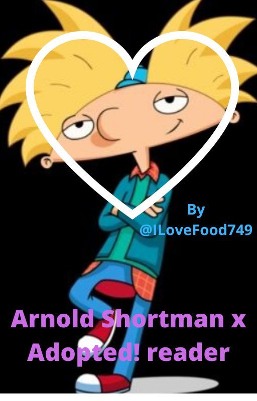 Arnold Shortman x Orphan! reader (Hey Arnold: The Jungle Movie) by ILoveFood749