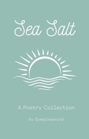 Sea Salt by SleeplessmindPoetry