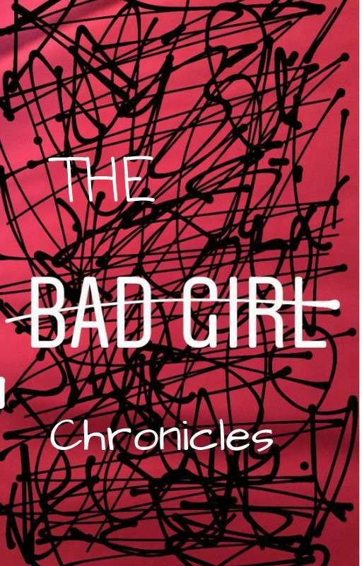 The Bad Girl Chronicles by AubreyFernanders131