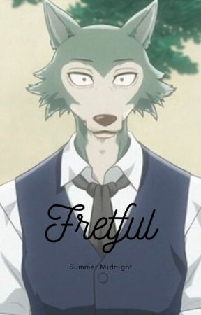 Fretful { Beastars x Reader } by NonbinaryFluff