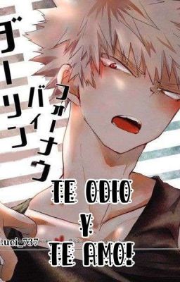 Te Odio Y Te Amo!(Bakugou x Lectora) cover