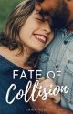 Fate of Collision by emmaroseszalai