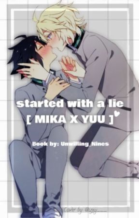 𝘴𝘵𝘢𝘳𝘵𝘦𝘥 𝘸𝘪𝘵𝘩 𝘢 𝘭𝘪𝘦 [ MIKA X YUU ] by Unwilling_Nines