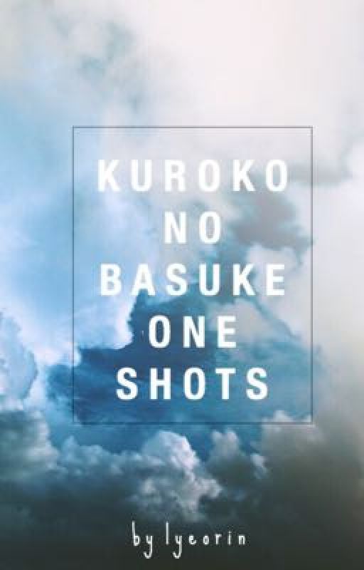 Kuroko No Basket One Shots [ KnB x reader ] by lyeorin