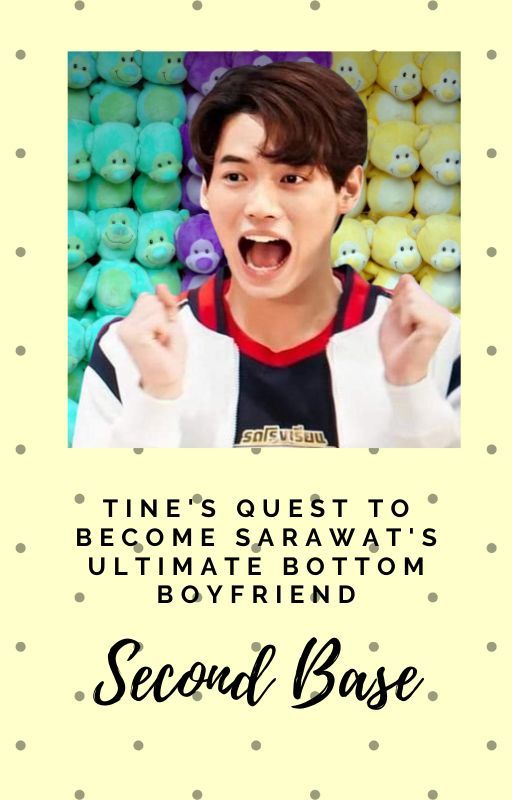 Tine's Quest to Becoming Sarawat's Ultimate Bottom Boyfriend by GreenMnM2019