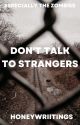 Don't Talk To Strangers | BOOK 1 by honeywriitings