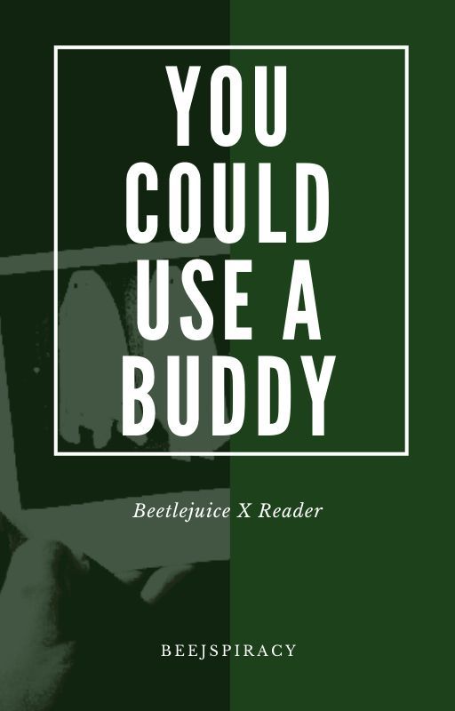 you could use a buddy // beetlejuice x reader by beejspiracy