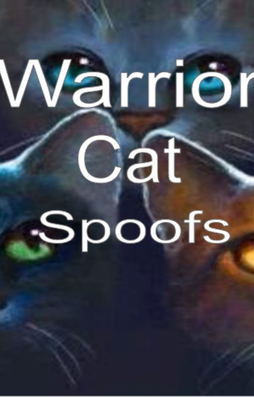 Warrior Cat Spoofs by Spottedleaf74