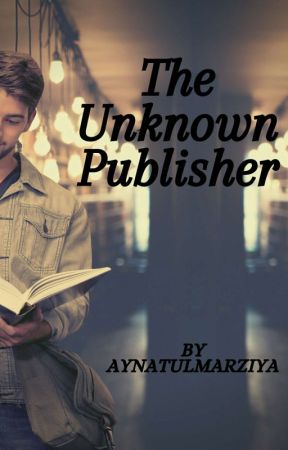 The Unknown Publisher by aynatulmarziya