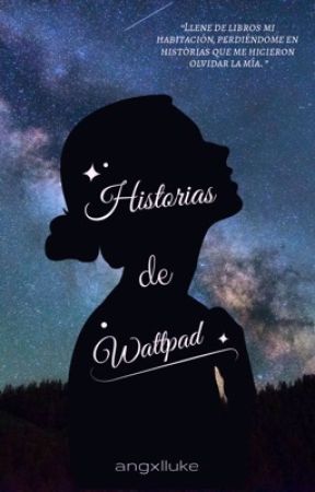 Historias de Wattpad by angxlluke