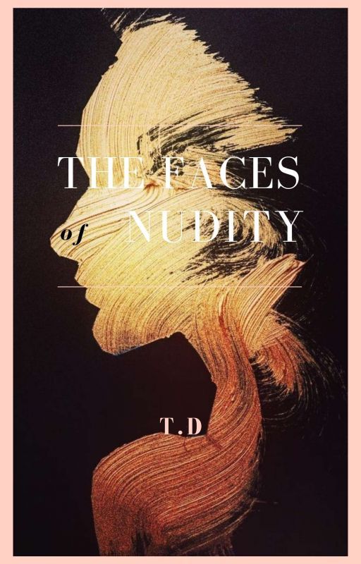 The Faces Of Nudity  by TaniaDuarte10