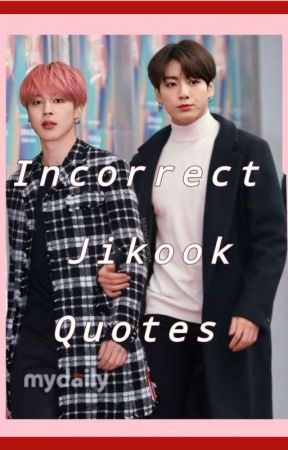 ♡incorrect jikook quotes♡ by jikook_angel