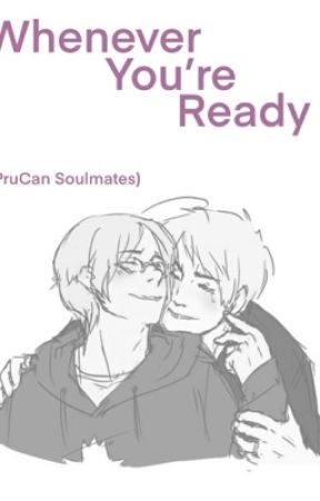 Whenever you're ready (PruCan Soulmate AU) by OUTtriohetalia