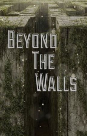 Beyond The Walls (The Maze Runner) by XxC00kieM0nsterxX