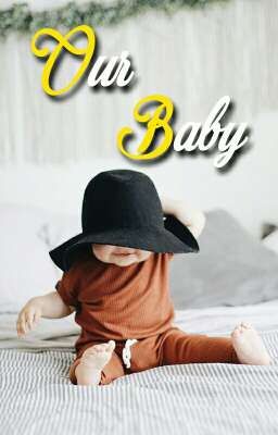 Our Baby ✔ [COMPLETED] cover