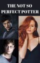 The Not So Perfect Potter by MaliaMalfoyWeasley