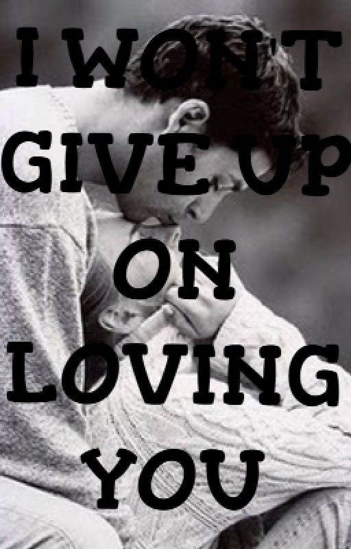 I Won't Give Up On Loving You (Magcon) by MagconForeverBae-