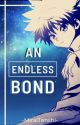 Killua X Reader [An Endless Bond] by -MiraiTenshi-