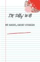 MY SHORT, SHORT STORIES BY T.N "LILLY" W-B by TNLillyWB