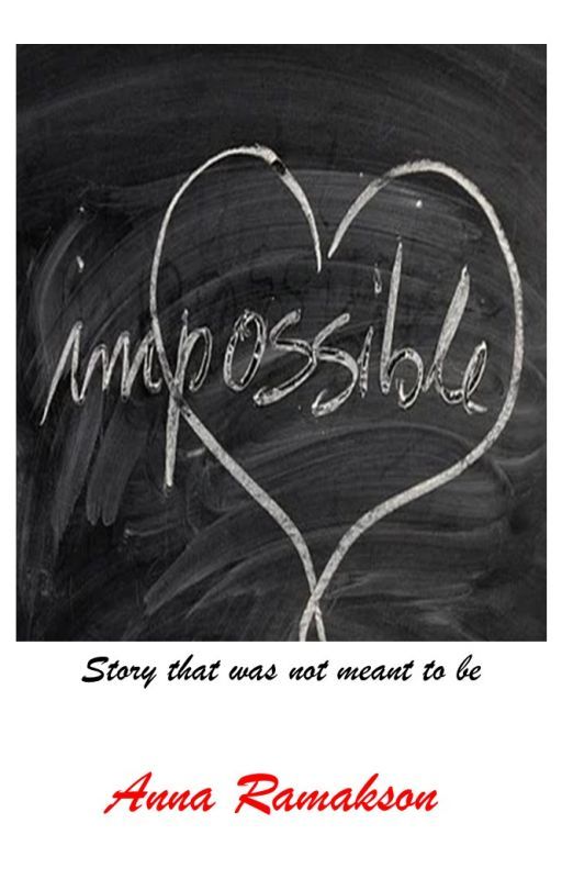 Impossible (Working Title) by AnnaRamakson