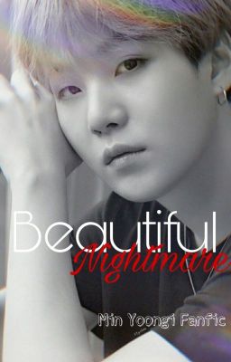 Beautiful Nightmare (Min Yoongi Fanfic) [COMPLETE] cover